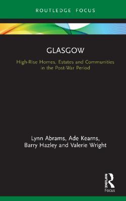 Glasgow: High-Rise Homes, Estates and Communities in the Post-War Period